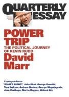 Power Trip: The Political Journey of Kevin Rudd; Quarterly Essay 38 di David Marr edito da BLACK INC QUARTERLY ESSAY