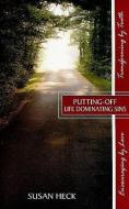 Putting-Off Life Dominating Sins di Susan Heck edito da FOCUS PUB INC