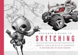 Beginner's Guide to Sketching di 3d Total Publishing edito da 3DTotal Publishing