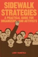 Sidewalk Strategies: A Practical Guide for Candidates, Causes, and Communities di Larry Tramutola edito da MILL CITY PR