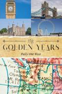 The Golden Years di Patty Old West edito da Yorkshire Publishing