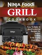 Ninja Foodi Grill Cookbook: Easy-to-make di CLARA MILES edito da Lightning Source Uk Ltd