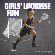 Girls' Lacrosse Fun di Imogen Kingsley edito da PEBBLE BOOKS