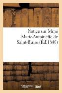 Notice Sur Mme Marie-Antoinette de Saint-Blaise di Sans Auteur edito da HACHETTE LIVRE