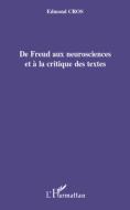 De Freud aux neurosciences et à la critique des textes di Edmond Cros edito da Editions L'Harmattan