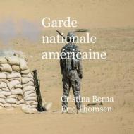 Garde nationale américaine di Cristina Berna, Eric Thomsen edito da Books on Demand