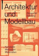 Architektur und Modellbau di Alexander Schilling edito da Birkhäuser Verlag GmbH