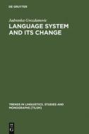 Language System and its Change di Jadranka Gvozdanovic edito da De Gruyter Mouton