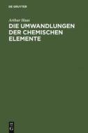 Die Umwandlungen der chemischen Elemente di Arthur Haas edito da De Gruyter