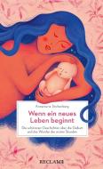 Wenn ein neues Leben beginnt. Die schönsten Geschichten über die Geburt und das Wunder der ersten Stunden di Annemarie Stoltenberg edito da Reclam Philipp Jun.