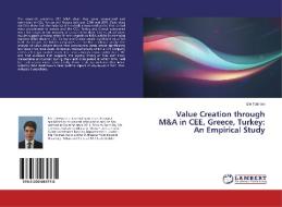 Value Creation through M&A in CEE, Greece, Turkey: An Empirical Study di Efe Tokmen edito da LAP Lambert Academic Publishing