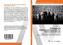 Strategische Wettbewerbsvorteile für Kleinunternehmen di Herbert Müller edito da AV Akademikerverlag
