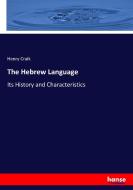 The Hebrew Language di Henry Craik edito da hansebooks