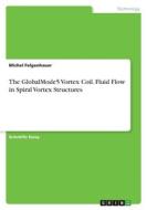 The GlobalMode5 Vortex Coil. Fluid Flow in Spiral Vortex Structures di Michel Felgenhauer edito da GRIN Verlag
