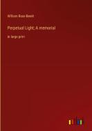 Perpetual Light; A memorial di William Rose Benét edito da Outlook Verlag