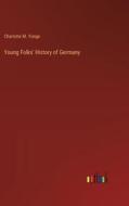 Young Folks' History of Germany di Charlotte M. Yonge edito da Outlook Verlag