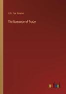 The Romance of Trade di H. R. Fox Bourne edito da Outlook Verlag