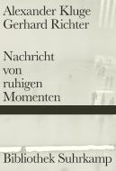 Nachricht von ruhigen Momenten di Alexander Kluge, Gerhard Richter edito da Suhrkamp Verlag AG