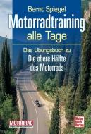 Motorradtraining alle Tage di Bernt Spiegel edito da Motorbuch Verlag