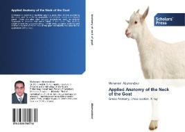 Applied Anatomy of the Neck of the Goat di Mohamed Abumandour edito da SPS