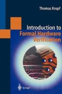 Introduction to Formal Hardware Verification di Thomas Kropf edito da Springer Berlin Heidelberg