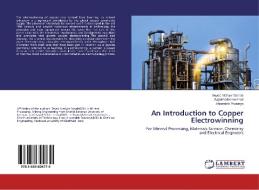 An Introduction to Copper Electrowinning di Seyed Maziyar Sanaie, Sajad Vafaeenezhad, Abootaleb Pourarya edito da LAP Lambert Academic Publishing