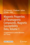 Magnetic Properties Of Paramagnetic Compounds, Magnetic Susceptibility Data, Volume 1 di R.T. Pardasani, P. Pardasani edito da Springer-Verlag Berlin And Heidelberg GmbH & Co. KG