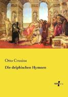 Die delphischen Hymnen di Otto Crusius edito da Vero Verlag