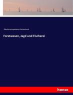 Forstwesen, Jagd und Fischerei di Oberforstinspektorat Switzerland edito da hansebooks