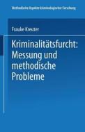 Kriminalitätsfurcht: Messung und methodische Probleme di Frauke Kreuter edito da VS Verlag für Sozialwissenschaften