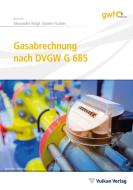 Gasabrechnung nach DVGW G 685 di Alexander Klügl, Günter Fischer edito da Vulkan Verlag GmbH