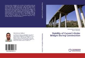 Stability of Curved I-Girder Bridges During Construction di Mahendrakumar Madhavan, James S Davidson edito da LAP Lambert Acad. Publ.
