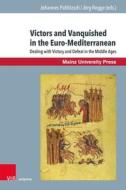 Victors and Vanquished in the Euro-Mediterrenean Cultures of War edito da V & R Unipress GmbH