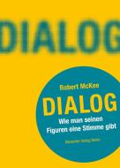 DIALOG. Wie man seinen Figuren eine Stimme gibt di Robert Mckee edito da Alexander Verlag Berlin