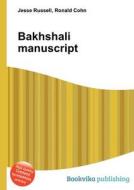Bakhshali Manuscript di Jesse Russell, Ronald Cohn edito da Book On Demand Ltd.
