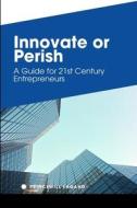 Innovate or Perish di Princewill Lagang edito da Non-Fiction Business and Entrepreneur Books, Finan