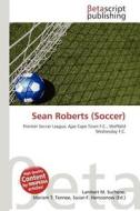 Sean Roberts (Soccer) edito da Betascript Publishing