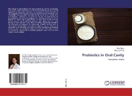 Probiotics in Oral Cavity di Ritu Singh, Sandhya Patil edito da LAP Lambert Academic Publishing