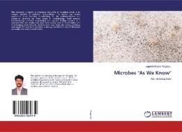 Microbes "As We Know" di Jagadish Kumar Mogaraju edito da LAP Lambert Academic Publishing