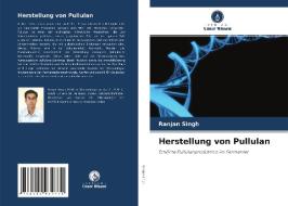 Herstellung von Pullulan di Ranjan Singh edito da Verlag Unser Wissen