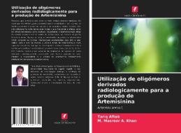 Utilização de oligómeros derivados radiologicamente para a produção de Artemisinina di Tariq Aftab, M. Masroor A. Khan edito da Edições Nosso Conhecimento