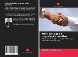 Multi-afiliação e negociação coletiva di Sebastián Arcila Pérez edito da Edições Nosso Conhecimento
