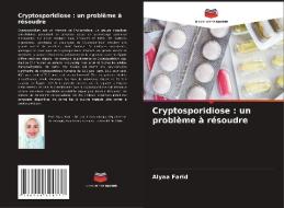 Cryptosporidiose : un problème à résoudre di Alyaa Farid edito da Editions Notre Savoir