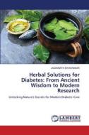 Herbal Solutions for Diabetes: From Ancient Wisdom to Modern Research di Jagannath Swarnakar edito da LAP LAMBERT Academic Publishing