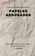Papeles Arrugados di Julián Fernández Ortiz edito da Books on Demand
