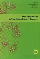 New Approaches in Translation Process Research di Inger M. Mees, Fabio Alves edito da Samfundslitteratur