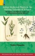 Indian Medicinal Plants in the Shifting Terrains of Science di Nupur Dasgupta edito da Ratna Sagar