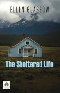 The Sheltered Life di Ellen Glasgow edito da CHICAGO REVIEW PR