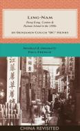 Ling-Nam: Hong Kong, Canton and Hainan Island in the 1880s di Benjamin Couch Bc Henry edito da BLACKSMITH BOOKS