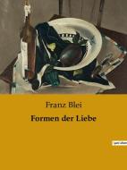 Formen der Liebe di Franz Blei edito da Culturea